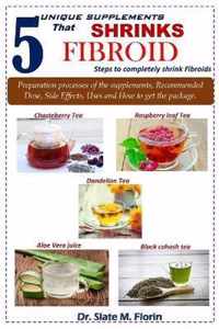 5 unique supplements that shrinks fibroid