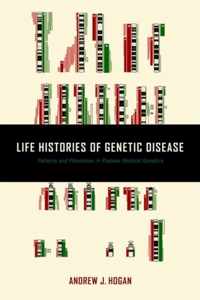 Life Histories of Genetic Disease - Patterns and Prevention in Postwar Medical Genetics