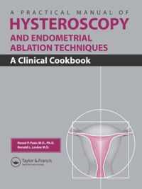 A Practical Manual of Hysteroscopy and Endometrial Ablation Techniques