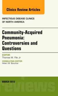 Community Acquired Pneumonia: Controversies and Questions, an Issue of Infectious Disease Clinics