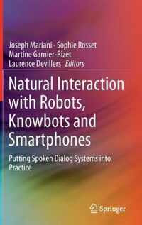 Natural Interaction with Robots, Knowbots and Smartphones