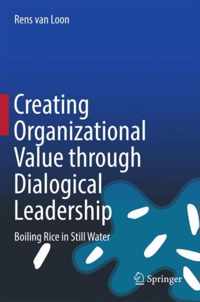 Creating Organizational Value Through Dialogical Leadership: Boiling Rice in Still Water