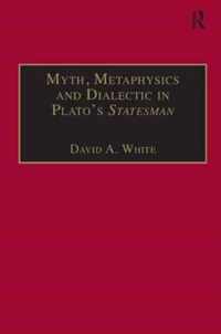 Myth, Metaphysics and Dialectic in Plato's Statesman