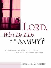 Lord, What Do I Do With Sammy?