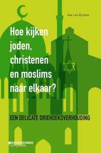 Hoe kijken joden, christenen en moslims naar elkaar?