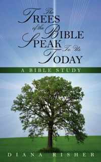 The Trees of the Bible Speak To Us Today