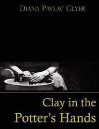 Clay in the Potter's Hands