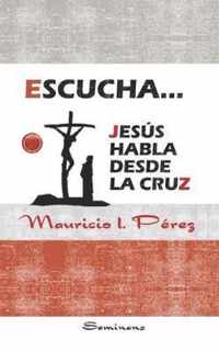 Escucha... Jesus Habla Desde la Cruz