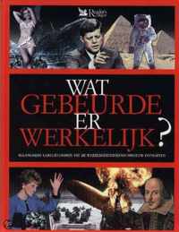 Wat Gebeurde Er Werkelijk?