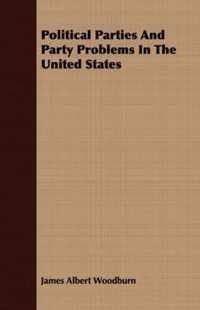 Political Parties And Party Problems In The United States