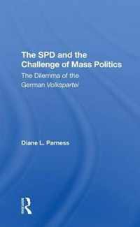 The Spd And The Challenge Of Mass Politics