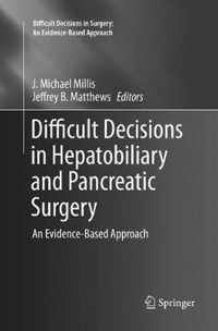 Difficult Decisions in Hepatobiliary and Pancreatic Surgery: An Evidence-Based Approach