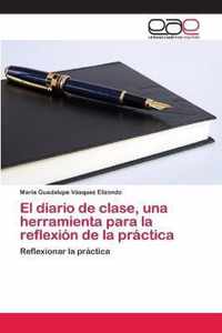 El diario de clase, una herramienta para la reflexion de la practica