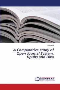 A Comparative study of Open Journal System, Dpubs and Diva