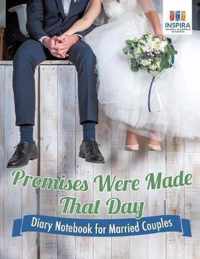 Promises Were Made That Day Diary Notebook for Married Couples