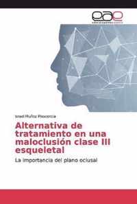 Alternativa de tratamiento en una maloclusion clase III esqueletal