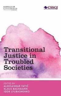 Transitional Justice in Troubled Societies