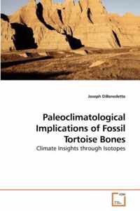 Paleoclimatological Implications of Fossil Tortoise Bones