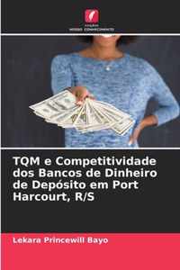 TQM e Competitividade dos Bancos de Dinheiro de Deposito em Port Harcourt, R/S