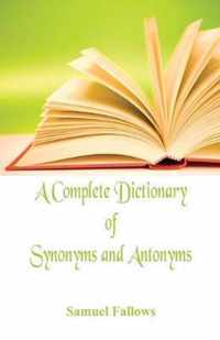 A Complete Dictionary of Synonyms and Antonyms