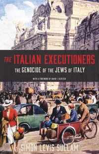 The Italian Executioners  The Genocide of the Jews of Italy