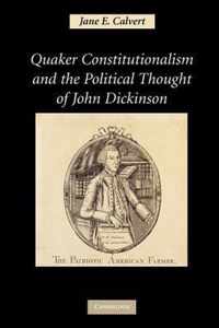 Quaker Constitutionalism and the Political Thought of John Dickinson