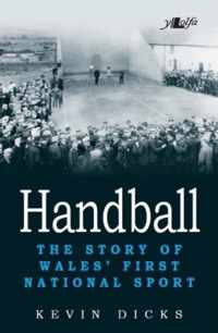 Handball - the Story of Wales' First National Sport