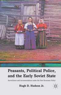 Peasants, Political Police, and the Early Soviet State