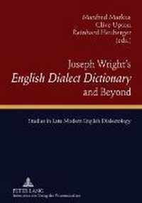 Joseph Wright's English Dialect Dictionary and Beyond