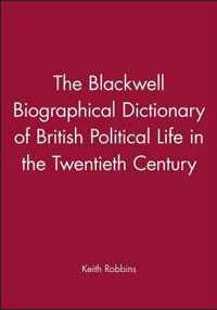 The Blackwell Biographical Dictionary of British Political Life in the Twentieth Century