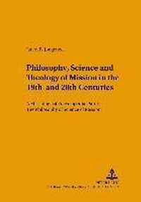 Philosophy, Science, and Theology of Mission in the 19th and 20th Centuries