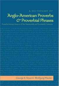 A Dictionary of Anglo-American Proverbs and Proverbial Phrases Found in Literary Sources of the Nineteenth and Twentieth Centuries