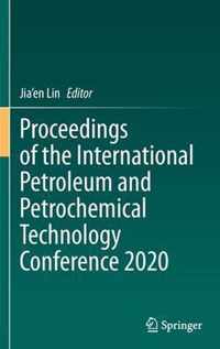 Proceedings of the International Petroleum and Petrochemical Technology Conferen