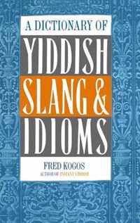 A Dictionary of Yiddish Slang & Idioms