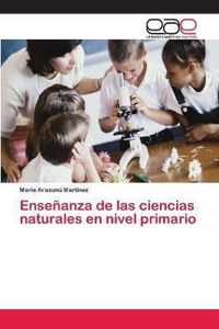 Ensenanza de las ciencias naturales en nivel primario