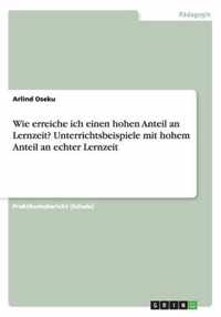 Wie erreiche ich einen hohen Anteil an Lernzeit? Unterrichtsbeispiele mit hohem Anteil an echter Lernzeit