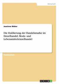 Die Etablierung der Handelsmarke im Einzelhandel. Mode- und Lebensmitteleinzelhandel