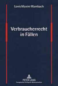 Verbraucherrecht in Fallen; Falle und Loesungen aus dem Verbraucherschutzrecht