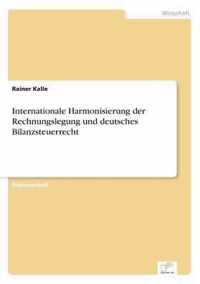 Internationale Harmonisierung der Rechnungslegung und deutsches Bilanzsteuerrecht