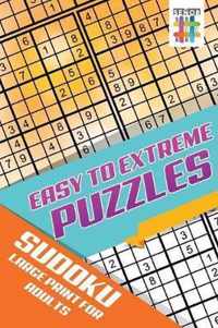 Easy to Extreme Puzzles Sudoku Large Print for Adults