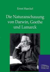 Die Naturanschauung von Darwin, Goethe und Lamarck