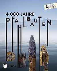 4.000 Jahre Pfahlbauten