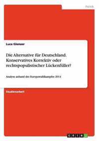 Die Alternative fur Deutschland. Konservatives Korrektiv oder rechtspopulistischer Luckenfuller?