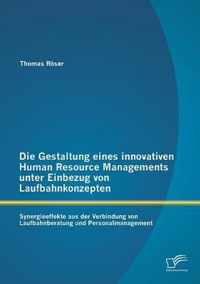 Die Gestaltung eines innovativen Human Resource Managements unter Einbezug von Laufbahnkonzepten