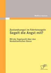 Zustandsangst im Fahrtensegeln: Segelt die Angst mit?: Mit der Segelyacht über den Nordatlantischen Ozean