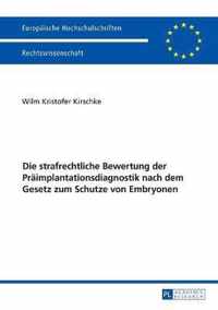 Die Strafrechtliche Bewertung Der Praeimplantationsdiagnostik Nach Dem Gesetz Zum Schutze Von Embryonen