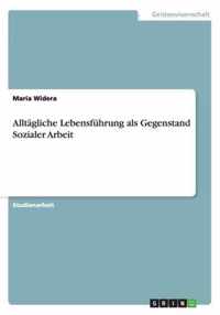 Alltagliche Lebensfuhrung als Gegenstand Sozialer Arbeit