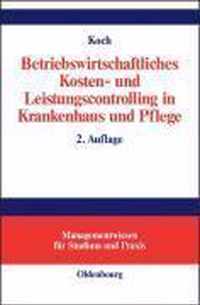 Betriebswirtschaftliches Kosten- Und Leistungscontrolling in Krankenhaus Und Pflege