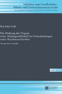 Die Haftung der Organe einer Aktiengesellschaft bei Entscheidungen unter Rechtsunsicherheit