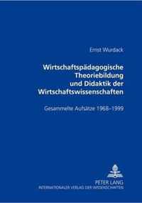 Wirtschaftspaedagogische Theoriebildung Und Didaktik Der Wirtschaftswissenschaften